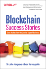 Blockchain Success Stories: Case Studies from the Leading Edge of Business Cover Image