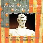 Abraham Lincoln Was Here! a Kid's Guide to Washington D. C. By John D. Weigand (Photographer), Penelope Dyan Cover Image