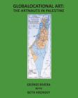 Globalocational Art: The Artnauts in Palestine By Beth Krensky, George Rivera Cover Image