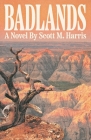 Badlands By Scott M. Harris Cover Image
