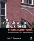Construction Business Management: A Guide to Contracting for Business Success By Nick B. Ganaway Cover Image