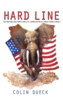 Hard Line: The Republican Party and U.S. Foreign Policy Since World War II By Colin Dueck Cover Image