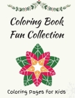 Coloring Book Fun Collection: Coloring Pages For Kids - Filled With Fun and Playful Art - Improve Creative Thinking Of Your Children Cover Image
