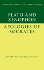 Plato: The Apology of Socrates and Xenophon: The Apology of Socrates (Cambridge Greek and Latin Classics) By Plato, Xenophon, Nicholas Denyer (Editor) Cover Image