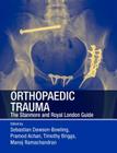 Orthopaedic Trauma: The Stanmore and Royal London Guide By Sebastian Dawson-Bowling (Editor), Pramod Achan (Editor), Timothy Briggs (Editor) Cover Image