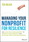 Managing Your Nonprofit for Resilience: Use Lean Risk Management to Improve Performance and Increase Employee Engagement By Ted Bilich Cover Image