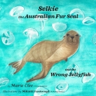 Selkie the Australian Fur Seal and the Wrong Jellyfish Cover Image