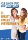 Is Breast Cancer Preventable?: Your Guide to Basic Body Maintenance Cover Image