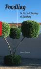 Poodling: On the Just Shaping of Shrubbery By Marc Treib Cover Image