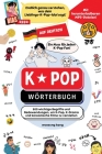 K-Pop Wörterbuch: Unverzichtbare Begriffe und Ausdrücke in K-Pop, K-Drama, koreanischen Filmen und Shows! By Woosung Kang Cover Image