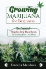 Growing Marijuana for Beginners: The Essential Step-by-Step Handbook for Growing Your Own Weed Cover Image