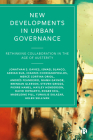 New Developments in Urban Governance: Rethinking Collaboration in the Age of Austerity By Jonathan S. Davies, Ismael Blanco, Adrian Bua Cover Image