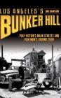 Los Angeles's Bunker Hill: Pulp Fiction's Mean Streets and Film Noir's Ground Zero! By Jim Dawson Cover Image