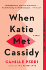 When Katie Met Cassidy By Camille Perri Cover Image