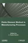 Finite Element Method in Manufacturing Processes By J. Paulo Davim (Editor) Cover Image