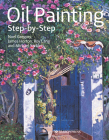Oil Painting Step-by-step By Noel Gregory, James Horton, Michael Sanders, Roy Lang, Search Press Cover Image