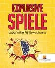 Explosive Spiele: Labyrinthe Für Erwachsene By Activity Crusades Cover Image