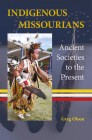 Indigenous Missourians: Ancient Societies to the Present By Greg Olson Cover Image