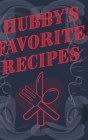 Hubby's Favorite Recipes - Add Your Own Recipe Book Cover Image