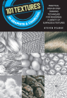 101 Textures in Graphite & Charcoal: Practical step-by-step drawing techniques for rendering a variety of surfaces & textures By Steven Pearce Cover Image