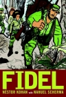 Fidel: An Illustrated Biography of Fidel Castro By Nestor Kohan, Nahuel Scherma (Illustrator), Elise Buchman (Translated by), Miracle Jones (Illustrator) Cover Image