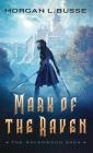 Mark of the Raven By Morgan L. Busse (Preface by) Cover Image
