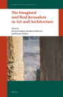 The Imagined and Real Jerusalem in Art and Architecture (Radboud Studies in Humanities #2) By Jeroen Goudeau (Editor), Mariette Verhoeven (Editor), Wouter Weijers (Editor) Cover Image