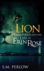 Lion (Vampires and the Life of Erin Rose #3) Cover Image