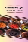 Acridinedione Dyes Interact with Proteins By A. Vasanti Cover Image