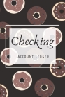 Checking Account Ledger: Financial Accounting Ledger for Small Business, Simple Checking Account Balance Register, Log, Track and Record Expens By Cathrine Janee Cover Image
