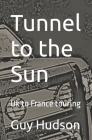 Tunnel to the Sun: UK to France touring with a little fun and romance Cover Image