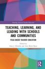 Teaching, Learning, and Leading with Schools and Communities: Field-Based Teacher Education (Routledge Research in Teacher Education) By Amy J. Heineke (Editor), Ann Marie Ryan (Editor) Cover Image