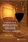 An Introduction to Interfaces and Colloids: The Bridge to Nanoscience By John C. Berg Cover Image