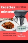 Recettes minceur Au Thermomix: Plats ww gourmandes quotidien super facile By Emily Criss Cover Image