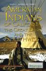 American Indians of California, the Great Basin, and the Southwest (Native American Tribes) By Kathleen Kuiper (Editor) Cover Image