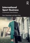 International Sport Business: Current Issues, Future Directions By Hans Westerbeek, Adam Karg Cover Image