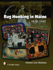 Rug Hooking in Maine: 1838-1940 By Mildred Cole Peladeau Cover Image