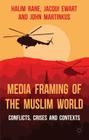 Media Framing of the Muslim World: Conflicts, Crises and Contexts Cover Image