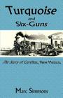 Turquoise and Six-Guns: The Story of Cerrillos, New Mexico Cover Image