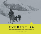 Everest 24: New Views on the 1924 Mount Everest Expedition By Norbu Tenzing (Foreword by), Peter Gilman (Contributions by), Peter H. Hansen (Contributions by), Saray Khumalo (Contributions by), Jonathon Westaway (Contributions by) Cover Image