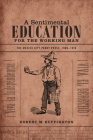 A Sentimental Education for the Working Man: The Mexico City Penny Press, 1900-1910 By Robert M. Buffington Cover Image