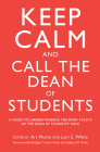 Keep Calm and Call the Dean of Students: A Guide to Understanding the Many Facets of the Dean of Students' Role By Art Munin (Editor), Lori S. White (Editor), Bridget Turner Kelly (Foreword by) Cover Image
