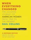 When Everything Changed: A Keepsake Journal: The Amazing Journey of American Women from 1960 to the Present By Gail Collins Cover Image