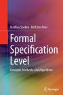 Formal Specification Level: Concepts, Methods, and Algorithms By Mathias Soeken, Rolf Drechsler Cover Image