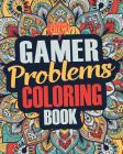Gamer Coloring Book: A Snarky, Irreverent & Funny Gaming Coloring Book Gift Idea for Gamers and Video Game Lovers By Coloring Crew Cover Image