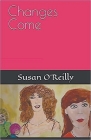 Changes Come By Susan O'Reilly Cover Image