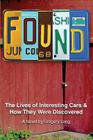 Found: The Lives of Interesting Cars & How They Were Discovered. A Novel. By Gregory Long Cover Image