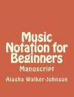 Music Notation for Beginners: Manuscript Cover Image