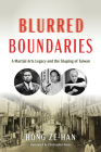 Blurred Boundaries: A Martial Arts Legacy and the Shaping of Taiwan By Ze-Han Hong, Christopher Bates (Translator) Cover Image