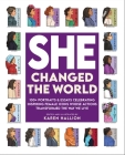 She Changed the World: 100+ portraits & essays celebrating inspiring female icons whose actions changed the way we live Cover Image